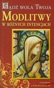 Bądź wola Twoja Modlitwy w różnych intencjach - <br />