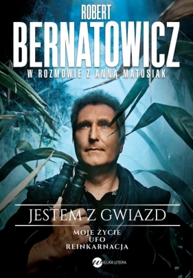 Jestem z gwiazd. Robert Bernatowicz w rozmowie z Anną Matusiak - Robert Bernatowicz