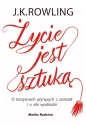 Życie jest sztuką - J.K. Rowling