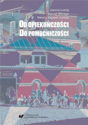 Od opiekuńczości do pomocniczości - Joanna Lustig, Marian Mitręga, Natalia Stępień-Lampa