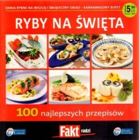 Ryby na święta. 100 najlepszych przepisów - Opracowanie zbiorowe
