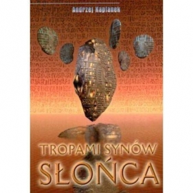 Tropami Synów Słońca - Andrzej Kapłanek