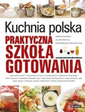 Kuchnia polska. Praktyczna szkoła gotowania - R.Chojnacka, J.Przytuła, A.Swulińska-Katulska