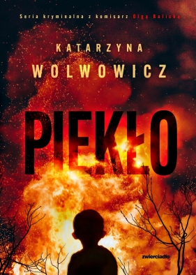 Piekło. Komisarz Olga Balicka. Tom 8 - Katarzyna Wolwowicz