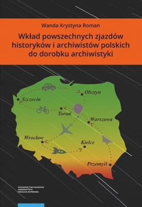 Wkład powszechnych zjazdów historyków i archiwistów polskich do dorobku archiwistyki - Wanda Krystyna Roman