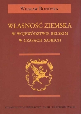 Własność ziemska w województwie bełskim w czasach saskich - Bondyra Wiesław