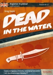 Angielski kryminał z ćwiczeniami Dead in the Water - Gajek Greg