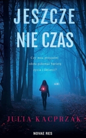 Jeszcze nie czas - Julia Kacprzak