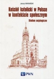 Kościół katolicki w Polsce w kontekście społecznym - Mariański Janusz
