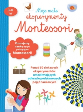 Moje małe eksperymenty Montessori - Coline Creton, Remy Leglise