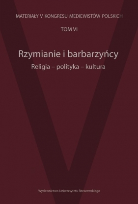 Rzymianie i barbarzyńcy Religia - polityka - kultura