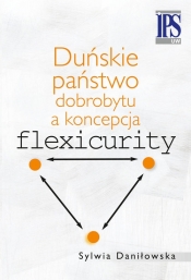 Duńskie państwo dobrobytu a koncepcja flexicurity - Daniłowska Sylwia