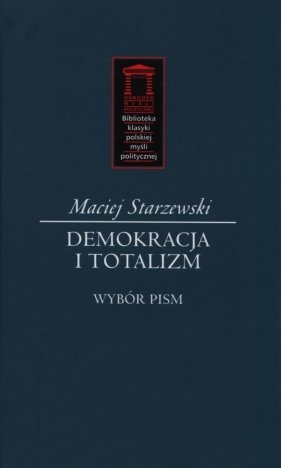 Demokracja i totalitaryzm. Wybór pism - Starzewski Maciej