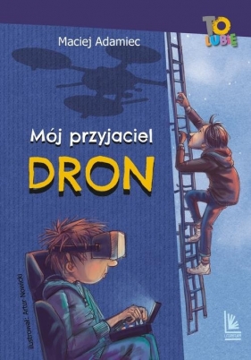 Mój przyjaciel dron - Adamiec Maciej