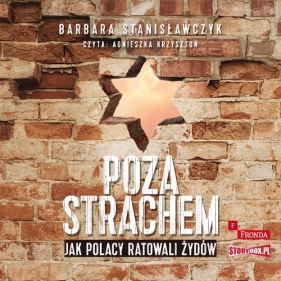 Poza strachem Jak Polacy ratowali Żydów (Audiobook) - Barbara Stanisławczyk