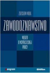 Zawodoznawstwo Wiedza o współczesnej pracy - Wołk Zdzisław