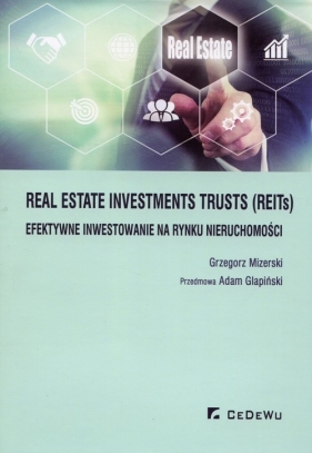 Real Estate Investments Trusts REITs efektywne inwestowanie na rynku nieruchomości - Mizerski Grzegorz, Glapiński Adam