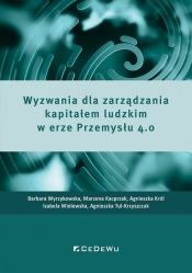 Wyzwania dla zarządzania kapitałem ludzkim w erze Przemysłu 4.0 - Agnieszka Król, Agnieszka Tul-Krzyszczuk, Izabela Wielewska, Marzena Kacprzak, Barbara Wyrzykowska