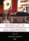 Rewolucja solidarności 1980-1981 Andrzej Friszke