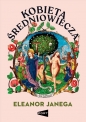 Kobieta średniowiecza - Eleanor Janega