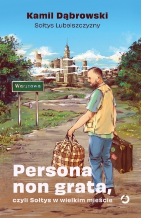 Persona non grata, czyli Sołtys w wielkim mieście - Kamil Dąbrowski