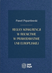 Reguły konkurencji w rolnictwie w prawodawstwi - Paweł Popardowski