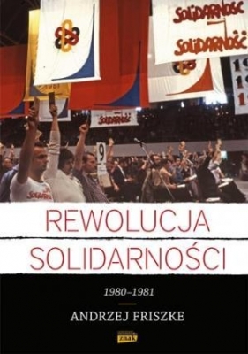 REWOLUCJA SOLIDARNOŚCI 1980-1981 TW (Uszkodzona okładka) - Andrzej Friszke