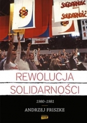 REWOLUCJA SOLIDARNOŚCI 1980-1981 TW (Uszkodzona okładka) - Andrzej Friszke