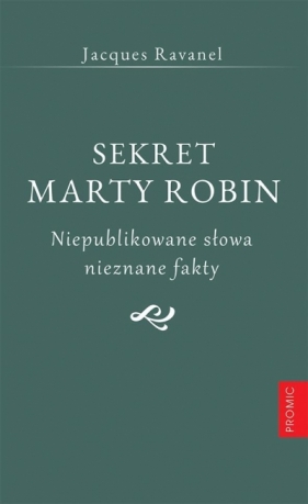 Sekret Marty Robin. Niepublikowane słowa.. - Jacques Ravanel