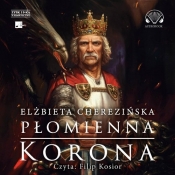 Płomienna korona (Audiobook) - Elżbieta Cherezińska