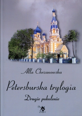 Petersburska trylogia Drugie pokolenie (Uszkodzona okładka) - Alla Alicja Chrzanowska