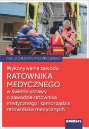 Wykonywanie zawodu ratownika medycznego - Paszkowska Małgorzata