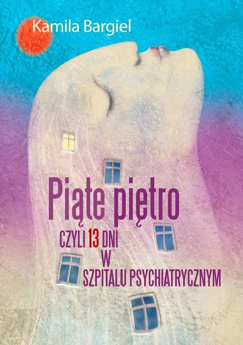 Piąte piętro czyli 13 dni w szpitalu psychiatrycznym