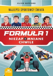 Formuła 1. Niezapomniane chwile - Clive Gifford
