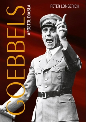 Goebbels Apostoł diabła - Longerich Peter