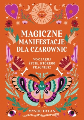 Magiczne manifestacje dla czarownic. Wyczaruj życie, którego pragniesz - Dylan Mystic