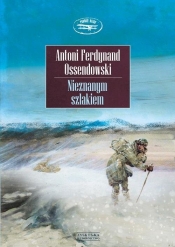 Nieznanym szlakiem - Antoni Ferdynand Ossendowski