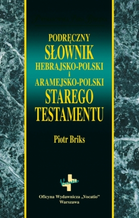 Podręczny słownik hebrajsko-polski i aramejsko-polski Starego Testamentu - Piotr Briks