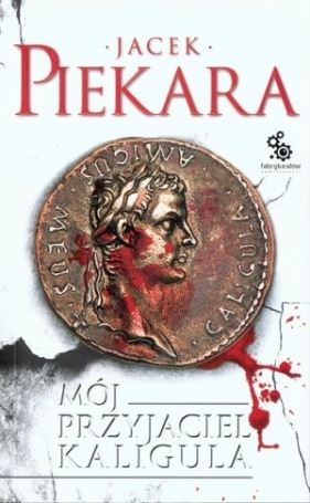Mój przyjaciel Kaligula - Jacek Piekara