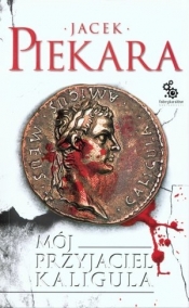 Mój przyjaciel Kaligula - Jacek Piekara