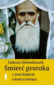 Śmierć proroka i inne historie o końcu świata - Słobodzianek Tadeusz