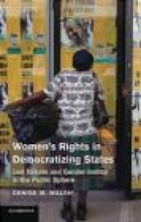 Women's Rights in Democratizing States Denise Walsh