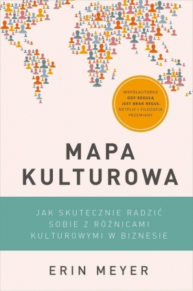 Mapa kulturowa. Jak skutecznie radzić sobie z różnicami kulturowymi w biznesie - Erin Meyer