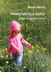 Pamiętnik dla Alicji. Świat w moich oczach