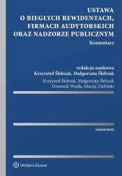 Ustawa o biegłych rewidentach firmach audytorskich oraz nadzorze publicznym Komentarz - Maciej Zieliński, Krzysztof Ślebzak