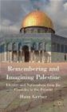 Remembering and Imagining Palestine Haim Gerber, H Gerber