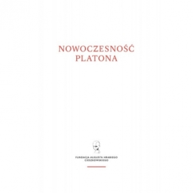 Nowoczesność Platona. Wykłady z Letniego Seminarium Platońskiego w Lanckoronie - Opracowanie zbiorowe