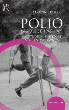 Polio w Polsce 1945-1989. - Stasiak Marcin