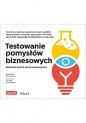 Testowanie pomysłów biznesowych. - David J. Bland, Alexander Osterwalder