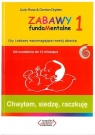 Zabawy fundamentalne 1 Chwytam siedzę raczkuję